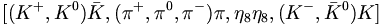 [(K^{+},K^{0}){\bar  K},(\pi ^{+},\pi ^{0},\pi ^{-})\pi ,\eta _{8}\eta _{8},(K^{-},{\bar  K}^{0})K]