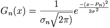 G_{n}(x)={\frac  {1}{\sigma _{n}{\sqrt  {2\pi )}}}}e^{{{\frac  {-(x-P_{n})^{2}}{2\sigma ^{2}}}}}