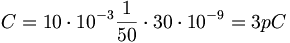 C=10\cdot 10^{{-3}}{\frac  {1}{50}}\cdot 30\cdot 10^{{-9}}=3pC