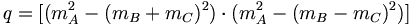 q=[(m_{A}^{2}-(m_{B}+m_{C})^{2})\cdot (m_{A}^{2}-(m_{B}-m_{C})^{2})]