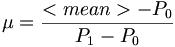 \mu ={\frac  {<mean>-P_{0}}{P_{1}-P_{0}}}